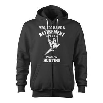 Yes I Do Have A Retirement Plan I Plan On Hunting Pheasant Zip Up Hoodie - Monsterry