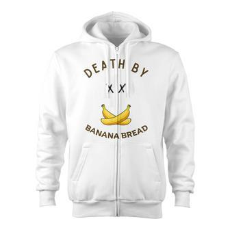 Death By Banana Bread Zip Up Hoodie - Monsterry