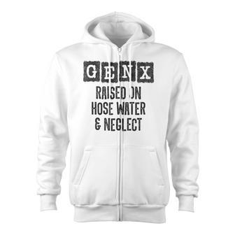 Generation X Raised On Hose Water & Neglect Gen X Zip Up Hoodie - Monsterry DE