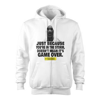 Just Because You're In The Storm Doesn't Mean It's Game Over Zip Up Hoodie - Monsterry CA