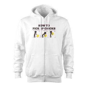 How To Pick Up Chicks Zip Up Hoodie - Monsterry UK
