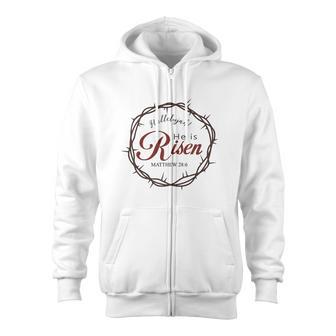 He Is Risen Christian Easter Graphic Bible Verse Zip Up Hoodie - Monsterry DE