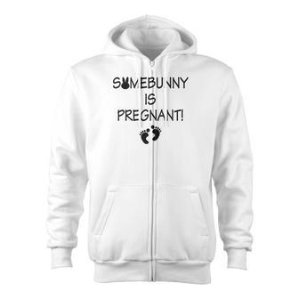 Somebunny Is Pregnant Cute Easter Announcement Zip Up Hoodie - Monsterry AU
