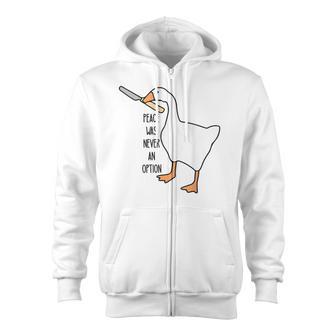 Untitled Goose Game Peace Was Never An Option Zip Up Hoodie - Monsterry AU