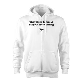 They Hate To See A Silly Goose Winning Joke Zip Up Hoodie - Monsterry DE