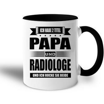 Ich Habe Zwei Titel Papa Und Radiologist Ich Habe Zwei Tit Tasse Zweifarbig - Geschenkecke