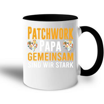 Patchwork Papa Gemeinsam Sind Wir Stark Bonus Papa Spruch Tasse Zweifarbig - Geschenkecke