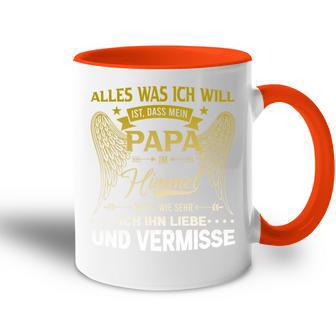 Alles Was Ich Will Ist Dass Mein Papa Im Himmel Weiß Tasse Zweifarbig - Geschenkecke