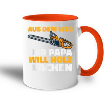 Aus Dem Weg Der Papa Will Holz Lumberjack Sayings Tasse Zweifarbig - Geschenkecke