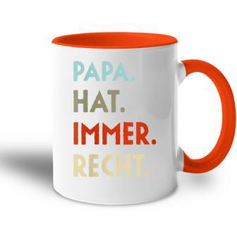 Damen Papa Hat Immer Recht Lustige Idee Zumatertag Mit-Ausschnitt Tasse Zweifarbig - Geschenkecke