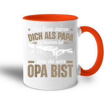 Dich Als Papa Zu Haben Ist Dass Du Sein Opa Bist Opa Spruch Tasse Zweifarbig - Geschenkecke