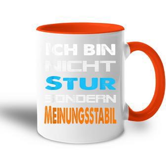 Ich Bin Nicht Stur Sondern Meinungsstabil Saying Tasse Zweifarbig - Geschenkecke