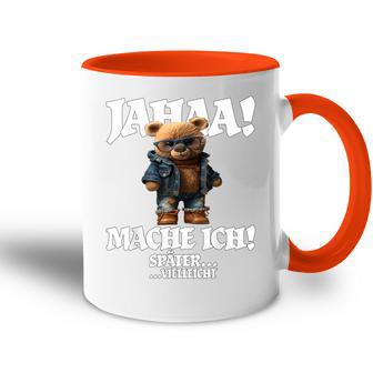 Jahaa Mache Ich Späterielleicht Teddy With Sayings Tasse Zweifarbig - Geschenkecke