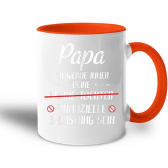 Papa Ich Werde Immer Deine Finanzielle Belastung Sein Tasse Zweifarbig - Geschenkecke