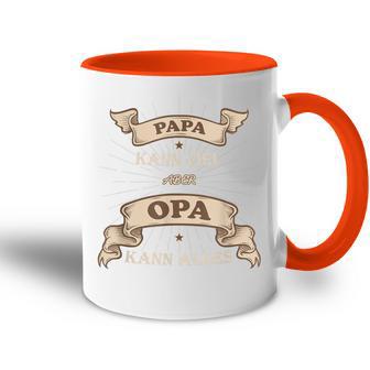 Papa Kanniel Aber Opa Kann Alles Bester Opa Tasse Zweifarbig - Geschenkecke