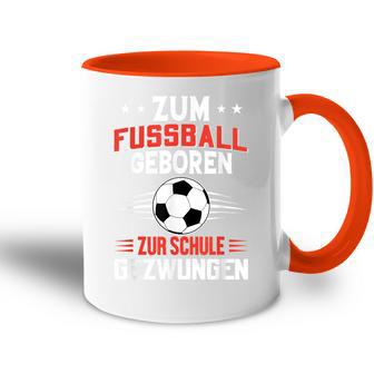 Zum Fußball Geboren Zur Schule Gezwungen Tasse Zweifarbig - Geschenkecke