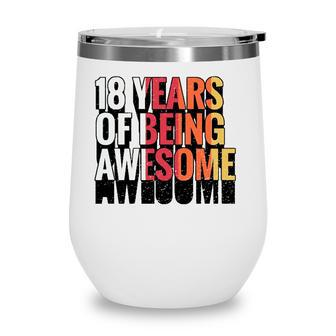 18 Years Of Being Awesome Gift 18 Years Old 18Th Birthday Wine Tumbler - Seseable