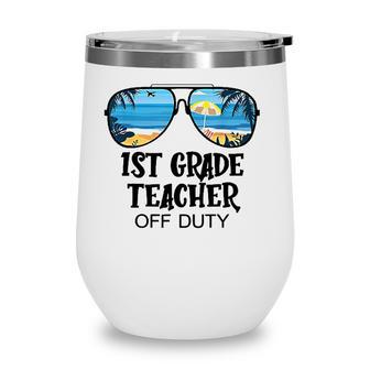 1St Grade Teacher Off Duty Sunglasses Beach Hello Summer Wine Tumbler - Seseable