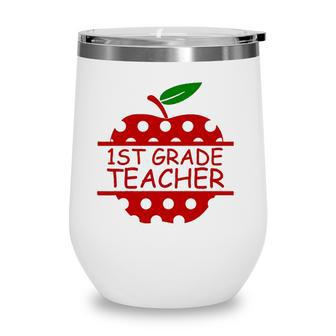 1St Grade Teacher Teaching Lover Apple Wine Tumbler - Seseable