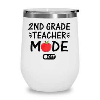 2Nd Grade Teacher Mode Off Funny Summer Last Day Of School Wine Tumbler - Seseable