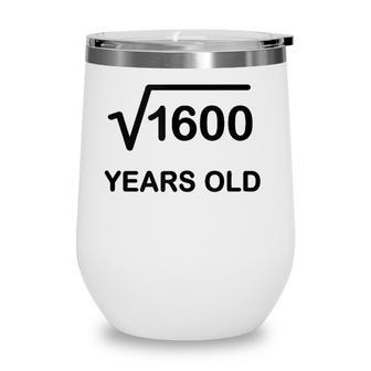 40Th Birthday Square Root Of 1600 Math 40 Years Old Wine Tumbler - Seseable