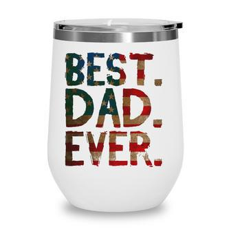 4Th Of July Fathers Day Dad Usa Gift - Best Dad Ever Wine Tumbler - Seseable