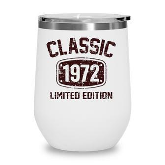 50 Years Old Classic 1972 Limited Edition 50Th Birthday Wine Tumbler - Seseable
