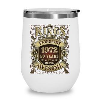 50Th Birthday Gift Kings Born In February 1972 50 Years Old Wine Tumbler - Seseable