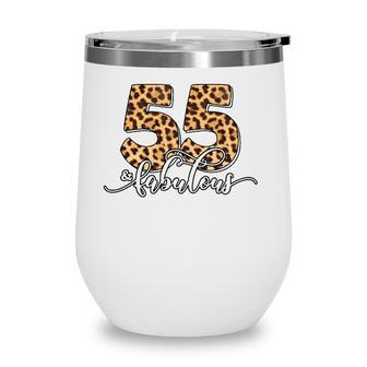 55Th Birthday Fabulous 55 Years Old Cool Leopard Birthday Wine Tumbler - Seseable