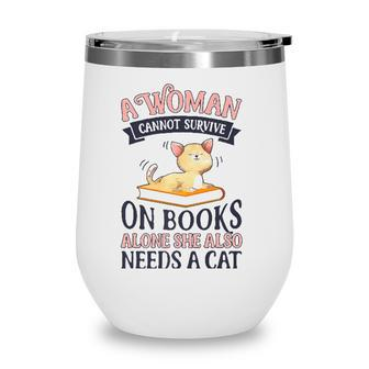 A Woman Cannot Survive On Books Alone Book Cat Lover Wine Tumbler - Seseable
