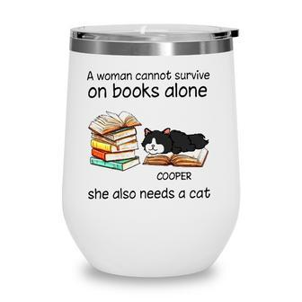A Woman Cannot Survive On Books Alone She Also Needs A Cat Cooper Cat Wine Tumbler - Seseable