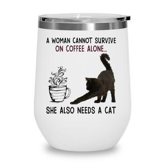A Woman Cannot Survive On Coffee Alone She Also Need A Cat Wine Tumbler - Seseable