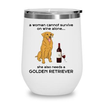 A Woman Cannot Survive On Wine Alone - Golden Retriever Wine Tumbler - Seseable