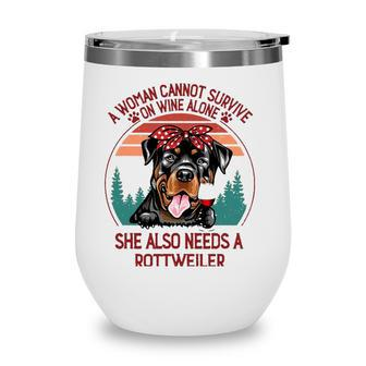 A Woman Cannot Survive On Wine Alone Rottweiler Dog Lover Wine Tumbler - Seseable