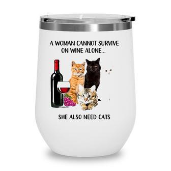 A Woman Cannot Survive On Wine Alone She Also Need Cats Wine Tumbler - Seseable