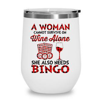 A Woman Cannot Survive On Wine Alone She Also Needs Bingo Wine Tumbler - Seseable