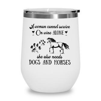 A Woman Cannot Survive On Wine Alone She Also Needs Dogs And Horses Wine Tumbler - Seseable
