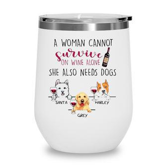 A Woman Cannot Survive On Wine Alone She Also Needs Dogs Santa Harley Grey Dog Name Wine Tumbler - Seseable