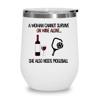 A Woman Cannot Survive On Wine Alone She Also Needs Pickleball Wine Tumbler - Seseable