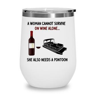 A Woman Cannot Survive On Wine Alone She Also Needs Pontoon Wine Tumbler - Seseable