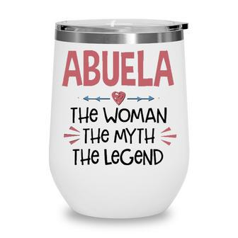 Abuela Grandma Gift Abuela The Woman The Myth The Legend Wine Tumbler - Seseable