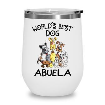 Abuela Grandma Gift Worlds Best Dog Abuela Wine Tumbler - Seseable