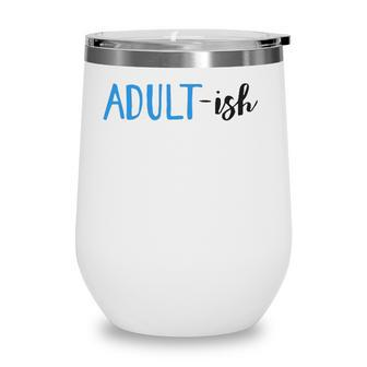 Adult-Ish 18 Years Old Birthday Gifts For Girls Boys Wine Tumbler - Seseable
