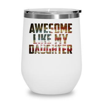 Awesome Like My Daughter 4Th July Flag Proud Dad Fathers Day Wine Tumbler - Seseable