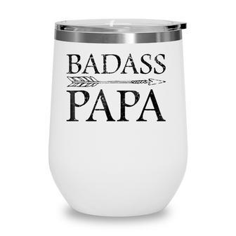 Badass Papa Dad Gifts From Wife Son And Daughter Wine Tumbler - Seseable