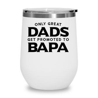 Bapa Gift Only Great Dads Get Promoted To Bapa Wine Tumbler - Seseable