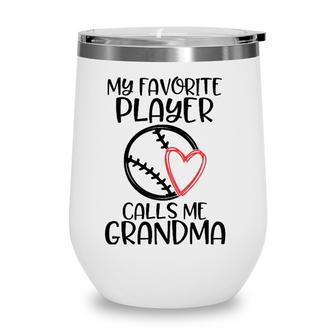 Baseball Grandson My Favorite Player Calls Me Grandma Wine Tumbler - Seseable