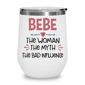 Bebe Grandma Gift Bebe The Woman The Myth The Bad Influence Wine Tumbler - Seseable
