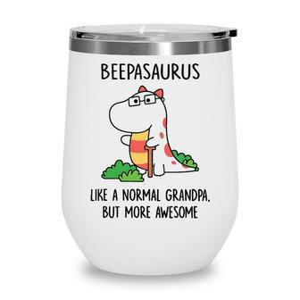 Beepa Grandpa Gift Beepasaurus Like A Normal Grandpa But More Awesome Wine Tumbler - Seseable