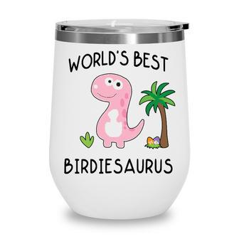 Birdie Grandma Gift Worlds Best Birdiesaurus Wine Tumbler - Seseable
